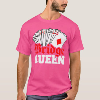 Funny Bridge Card Game Gift Lover Bridge Queen for T-Shirt