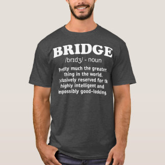 Funny Bridge Definition  Card Player  Gifts  T-Shirt