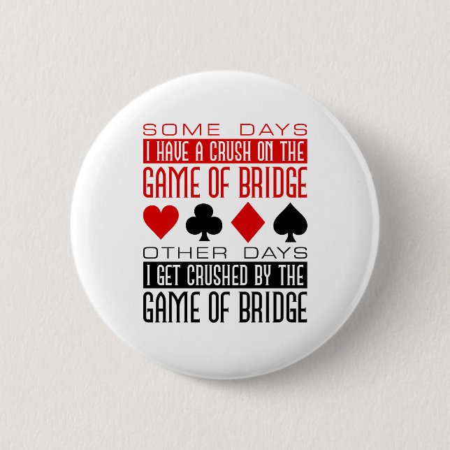 Funny Bridge Player Club Crushed Game of Bridge  6 Cm Round Badge (Front)