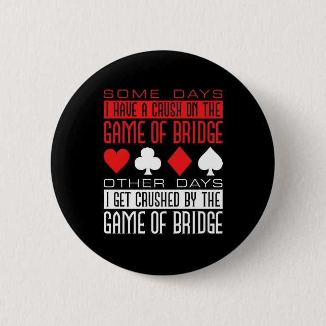 Funny Bridge Player Crushed by Game 6 Cm Round Badge (Front)
