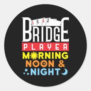 Funny Bridge Player Morning Noon and Night Classic Round Sticker
