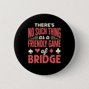 Funny Bridge Player No Such Thing as Friendly Game 6 Cm Round Badge