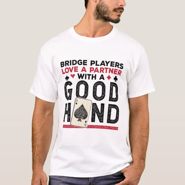 Funny Bridge Player Partner Good Hand T-Shirt (Front)