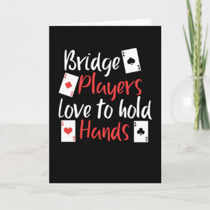 Funny Bridge Players Love To Hold Hands Card