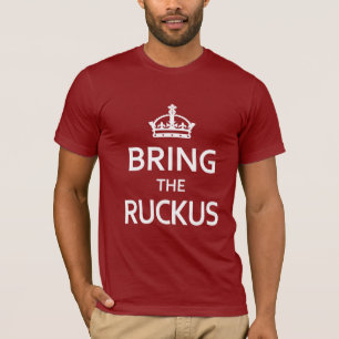 Funny Bring the Ruckus T-Shirt