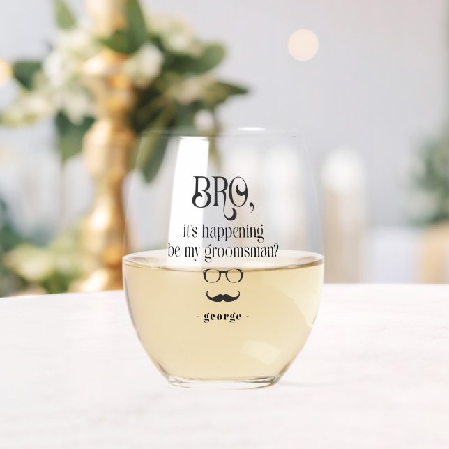 Funny Bro It's Happening Groomsman Proposal Gift Stemless Wine Glass (Insitu (Wedding))