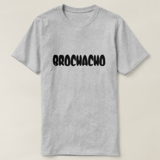 Funny Brochacho T-Shirt