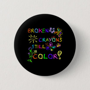 Funny Broken Crayons Colour Mental Health Awarenes 6 Cm Round Badge