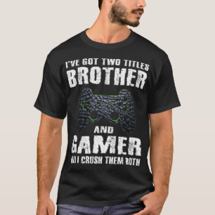 Funny Brother And Gamer Saying Video Games Boys Ga T-Shirt
