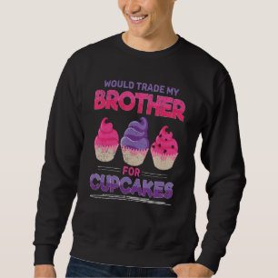 Funny Brother Baking Sweets Lover Snacks Food Cupc Sweatshirt