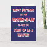 Funny Brother in law Birthday Greeting Card<br><div class="desc">Funny Brother-In-Law birthday greeting card that is suitable for any brother in law with a sense of humour!  This humourous personalised custom birthday celebration card is sure to get a laugh!</div>