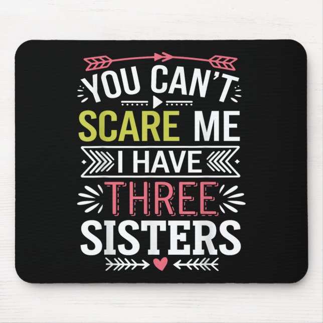 Funny Brother Joke You Can't E Me I Have Three Sis Mouse Pad (Front)