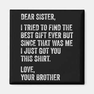 Funny Brother Message Dear Sister I Tried To Find Magnet