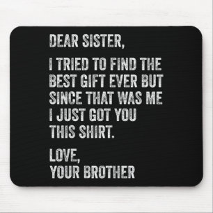 Funny Brother Message Dear Sister I Tried To Find  Mouse Pad