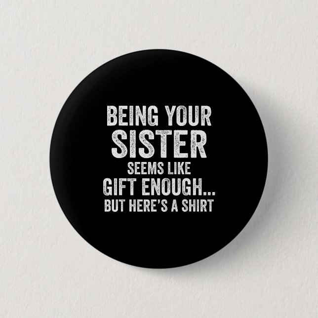 Funny Brother Sarcastic Sibling Humor Quote From S 6 Cm Round Badge (Front)