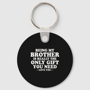 Funny Brother Sarcastic Sibling Humor Quote From S Key Ring