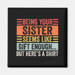 Funny Brother Sarcastic Sibling Humor Quote From S Magnet