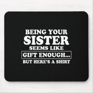 Funny Brother Sarcastic Sibling Humor Quote From S Mouse Pad