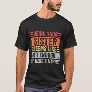 Funny Brother Sarcastic Sibling Humour Quote From T-Shirt