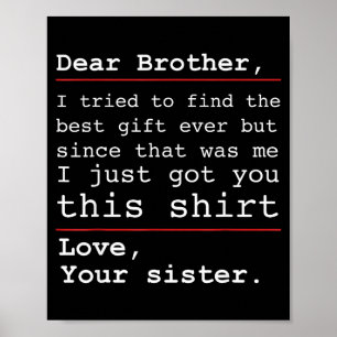 Funny Brother Sister Humor Dear Brother Family Mes Poster