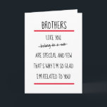 Funny Brothers Insulting Verse Birthday Card<br><div class="desc">Lovely birthday card to send to your brother with the funny verse 'Brothers like you belong in a zoo - are special and few,  that's why I'm so glad,  I'm related to you!'</div>