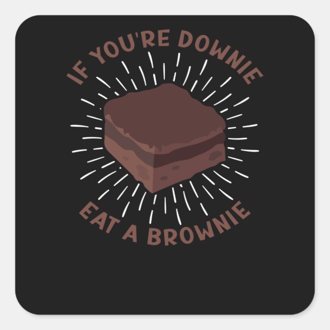 Funny Brownie Sad Saying Eat Dessert Cake Square Sticker (Front)