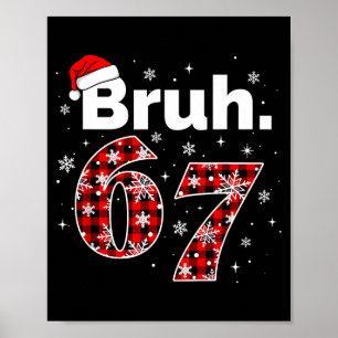 Funny Bruh 67 Christmas Meme Holiday Women Kids Xm Poster