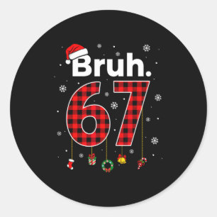 Funny Bruh 67 Meme Chrismtas Xmas Pajama Men Women Classic Round Sticker