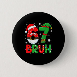 Funny Bruh 67 Six Seven 6 7 Meme Christmas Boys Sa Cm Round Badge