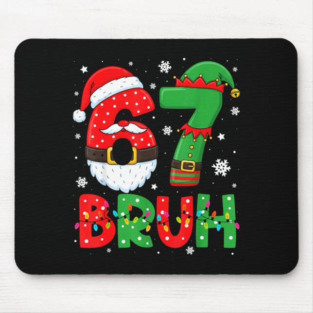 Funny Bruh 67 Six Seven 6 7 Meme Christmas Boys Sa Mouse Pad (Front)