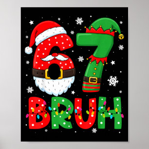 Funny Bruh 67 Six Seven 6 7 Meme Christmas Boys Sa Poster