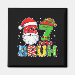 Funny Bruh 67 Six Seven Christmas 6 7 Meme Boy Gir Magnet