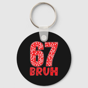 Funny Bruh 67 Six Seven Meme Valentine's Day Men W Key Ring