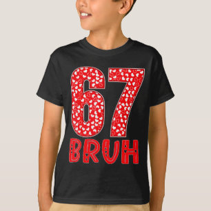 Funny Bruh 67 Six Seven Meme Valentine's Day Men W T-Shirt