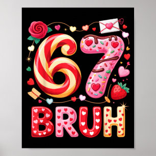 Funny Bruh 67 Six Seven Meme Valentines Day Outfit Poster