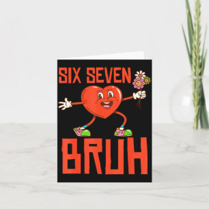 Funny Bruh 67 Valentine Six Seven Meme Gen Alpha B Card