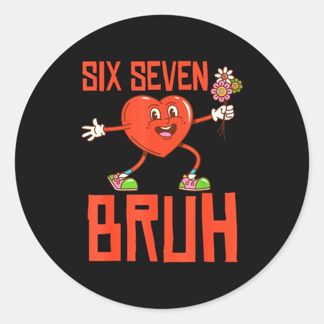 Funny Bruh 67 Valentine Six Seven Meme Gen Alpha B Classic Round Sticker (Front)