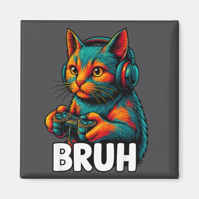 Funny Bruh Cat Gamer Video Games Gaming For Men Bo Magnet (Front)