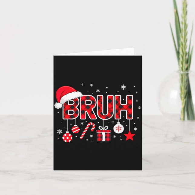 Funny Bruh Christmas Meme For Women Men Kids Toddl Card (Front)