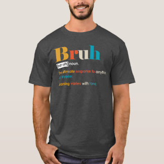 Funny Bruh Definition Male Friend Brother friends T-Shirt