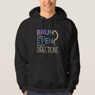 Funny Bruh Did You Even Read The Directions Hoodie