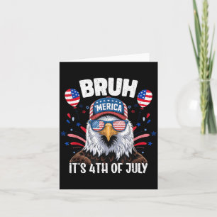 Funny Bruh Fourth 4th Of July Eagle American Card