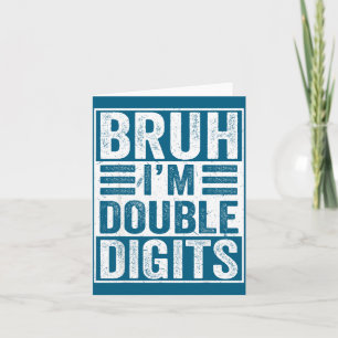 Funny Bruh I'm Double Digits 10th Birthday 10 Year Card