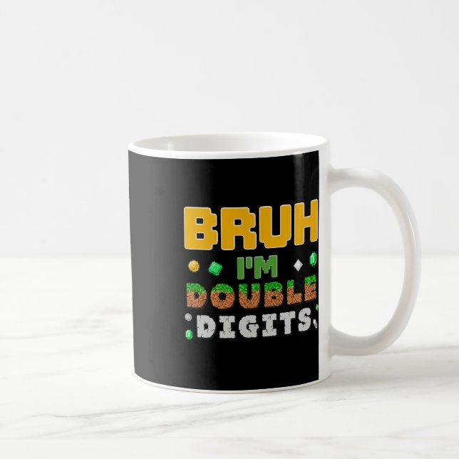 Funny Bruh I'm Double Digits Gamer Pixel 10th Birt Coffee Mug (Right)