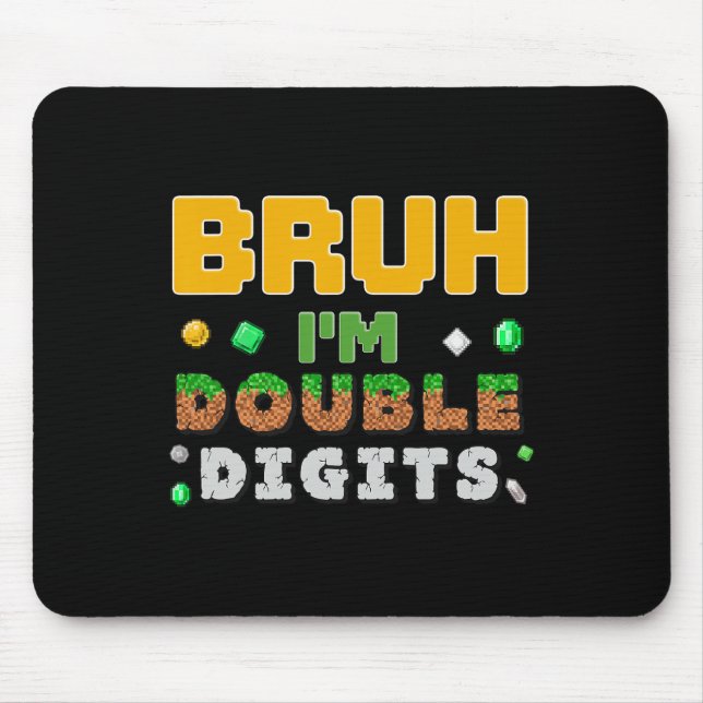 Funny Bruh I'm Double Digits Gamer Pixel 10th Birt Mouse Pad (Front)
