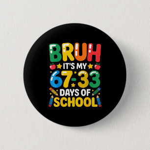 Funny Bruh It's My 67 33 Days Of School Math Six S 6 Cm Round Badge