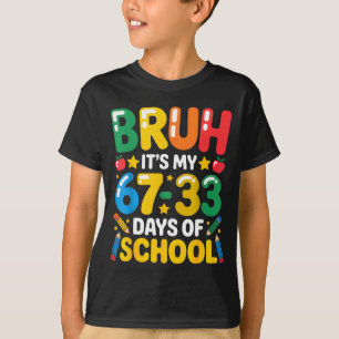 Funny Bruh It's My 67 33 Days Of School Math Six S T-Shirt