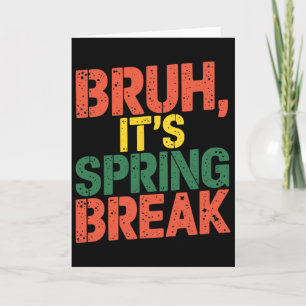 Funny Bruh It's Spring Break Vintage Spring Break Card