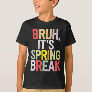 Funny Bruh It's Spring Break Vintage Spring Break T-Shirt