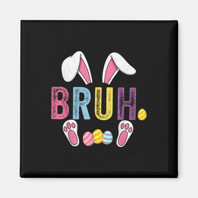 Funny Bruh Meme Easter Day Bunny Eggs Teens Boys K Magnet (Front)